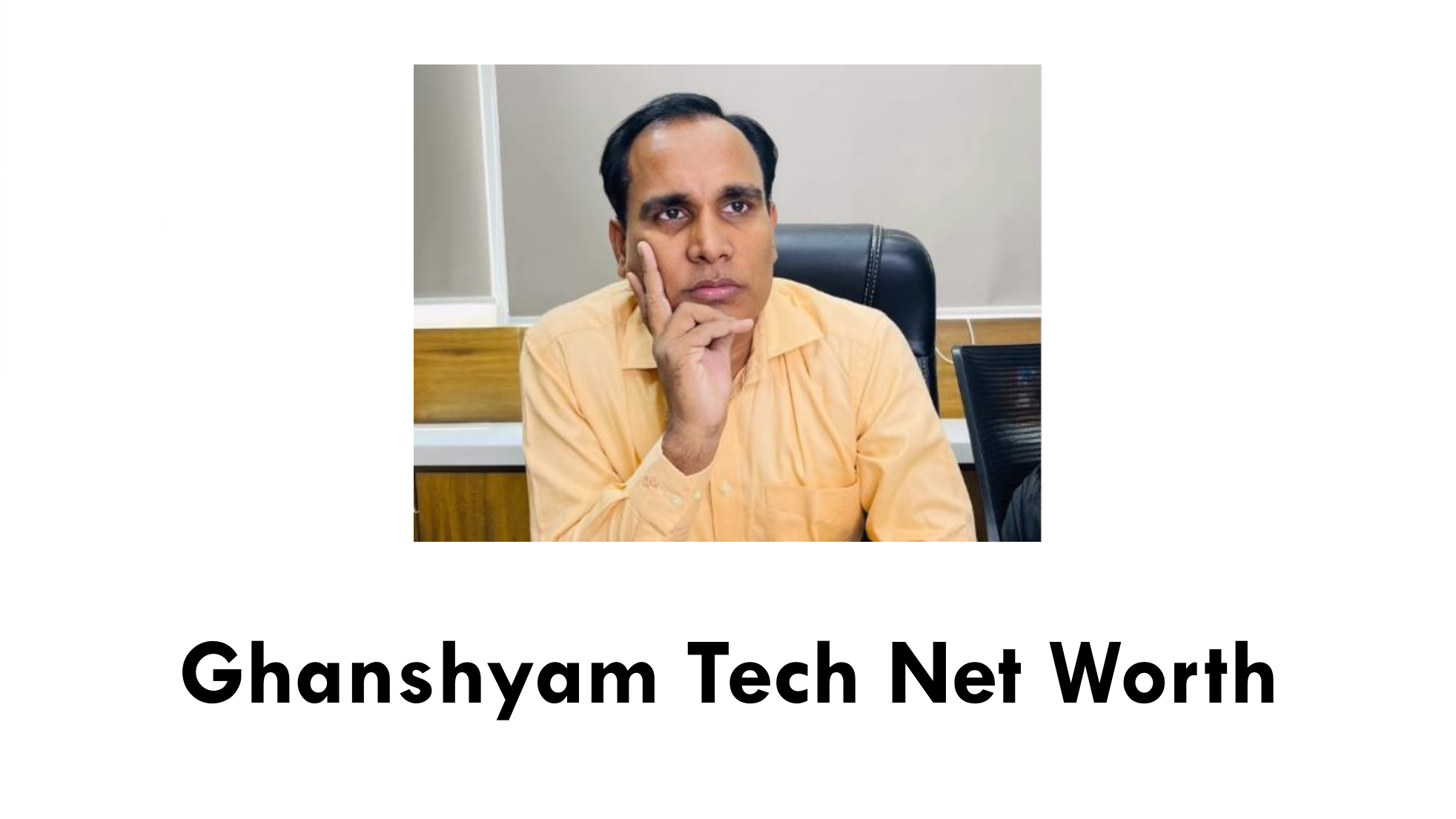 Ghanshyam Tech Net Worth