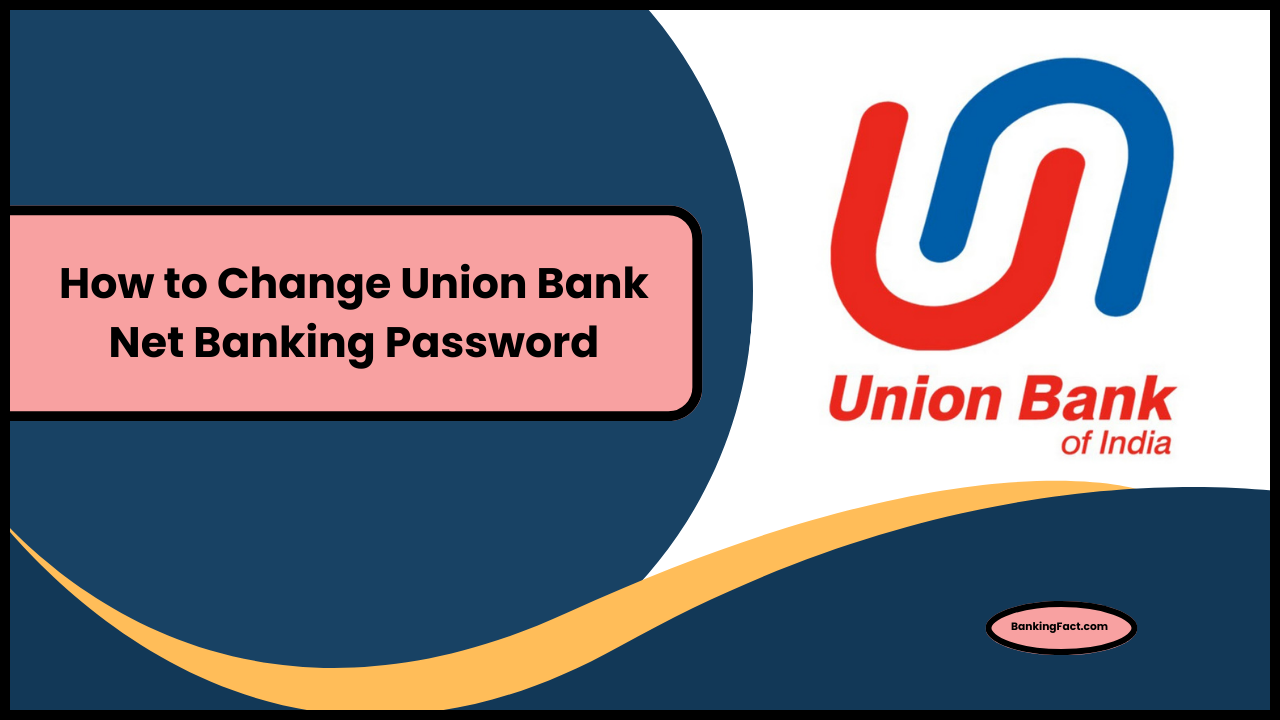 How to Change Union Bank Net Banking Password