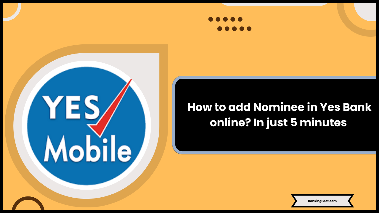 How to add Nominee in Yes Bank online In just 5 minutes