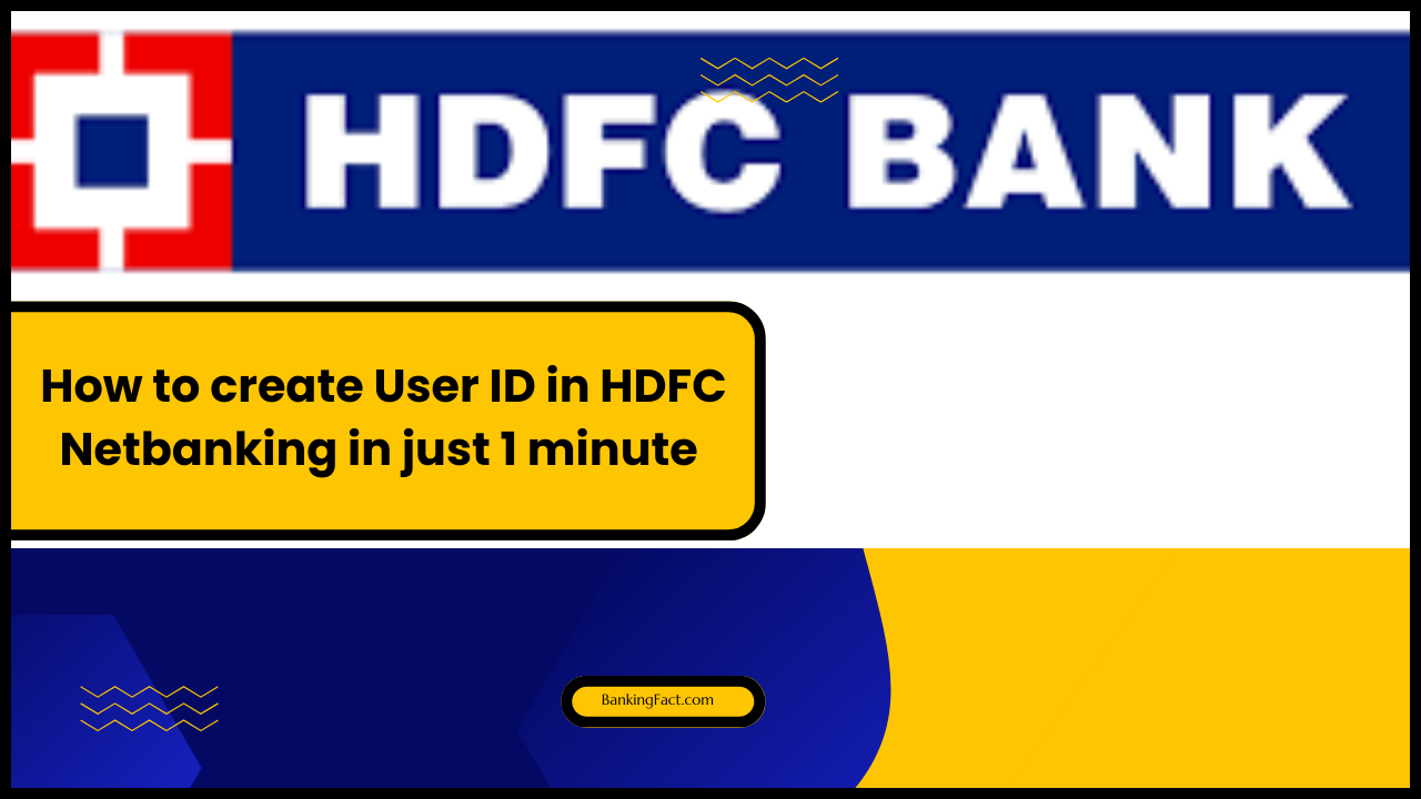 How to create User ID in HDFC Netbanking in just 1 minute