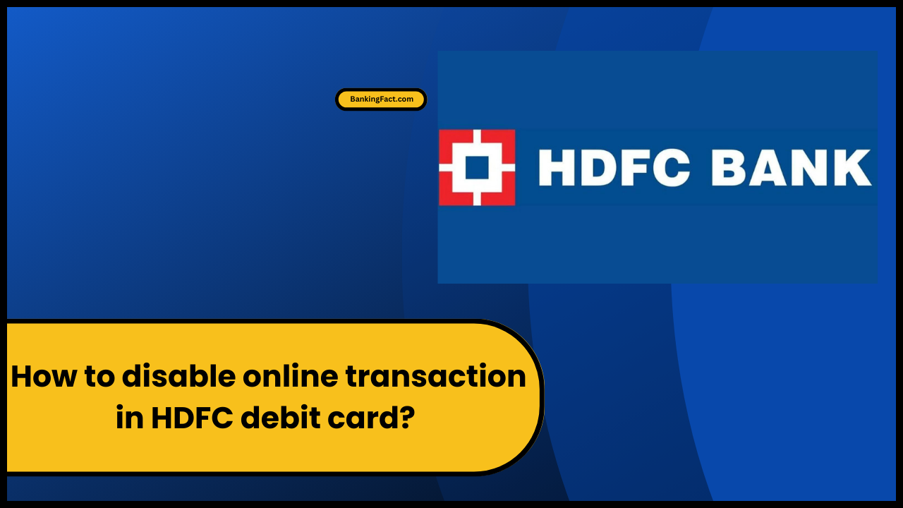How to disable online transaction in HDFC debit card