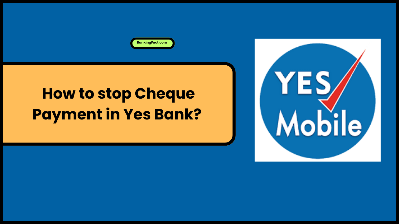 How to stop Cheque Payment in Yes Bank